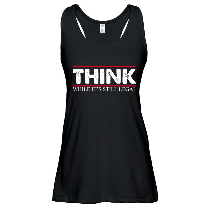 Think While It's Still Legal Distressed Ladies Essential Flowy Tank