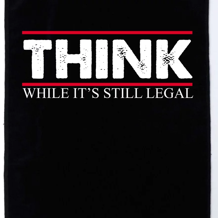 Think While It's Still Legal Distressed Platinum Collection Golf Towel