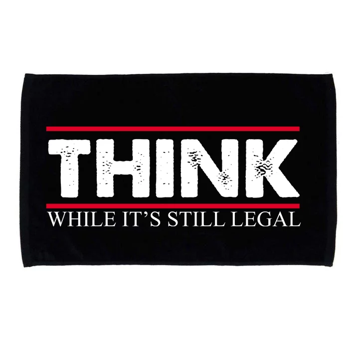 Think While It's Still Legal Distressed Microfiber Hand Towel