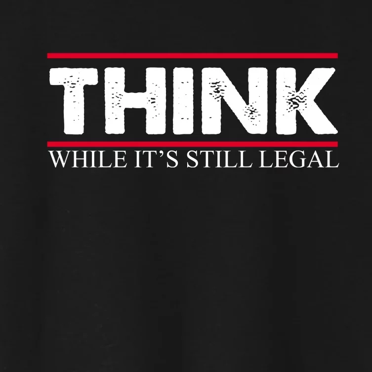 Think While It's Still Legal Distressed Women's Crop Top Tee