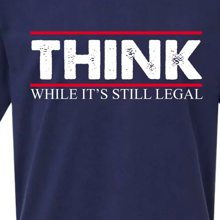 Think While It's Still Legal Distressed Sueded Cloud Jersey T-Shirt