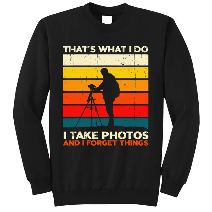 That's What I Do I Take Photos And I Forget Things Retro Tall Sweatshirt