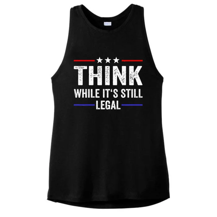 Think While Its Still Legal Think While Its Still Legal Ladies Tri-Blend Wicking Tank