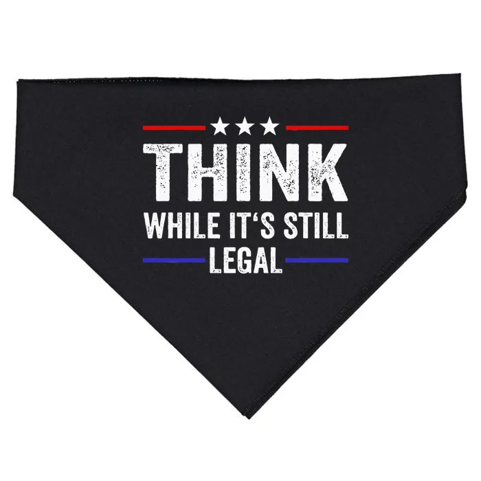 Think While Its Still Legal Think While Its Still Legal USA-Made Doggie Bandana