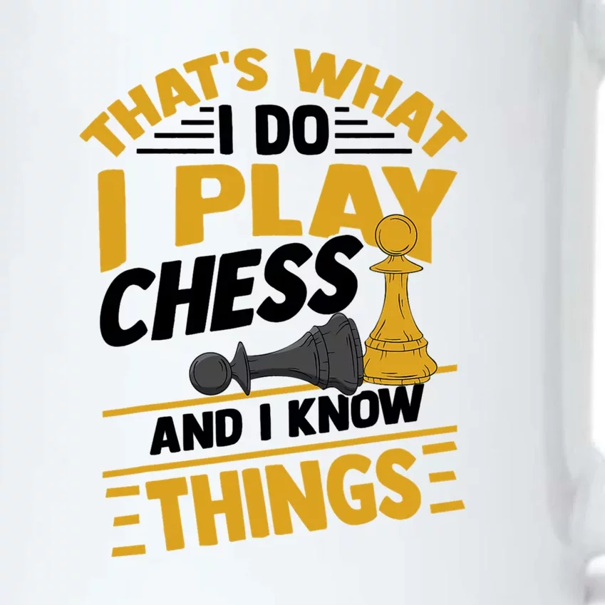 Thats What I Do I Play Chess And I Know Things Funny Chessboard Set King Black Color Changing Mug