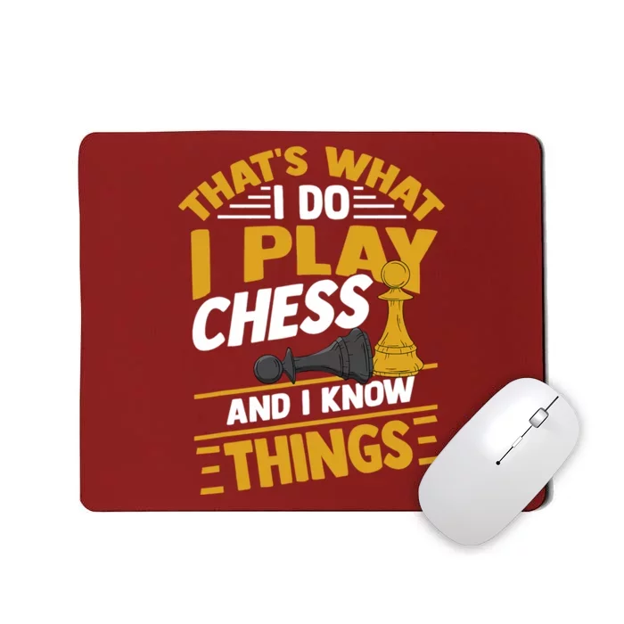 Thats What I Do I Play Chess And I Know Things Funny Chessboard Set King Mousepad