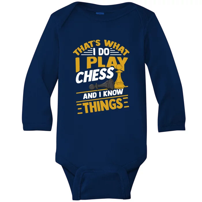 Thats What I Do I Play Chess And I Know Things Funny Chessboard Set King Baby Long Sleeve Bodysuit