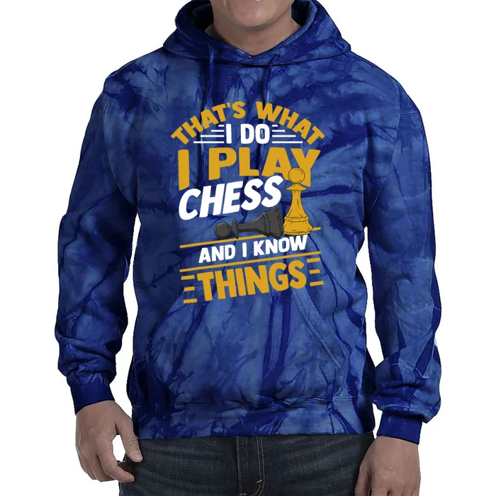 Thats What I Do I Play Chess And I Know Things Funny Chessboard Set King Tie Dye Hoodie