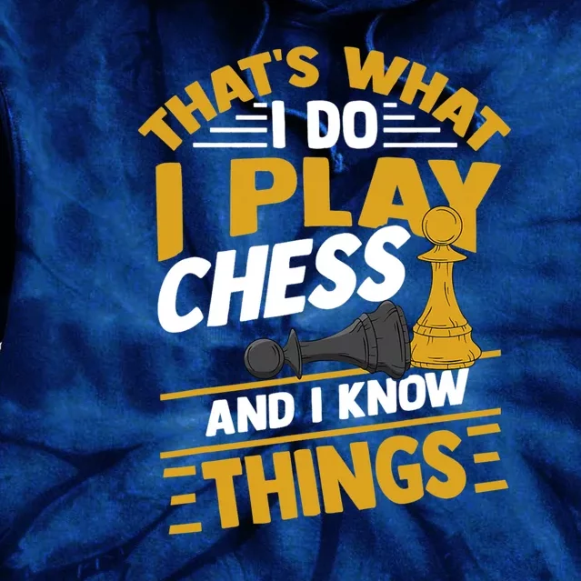 Thats What I Do I Play Chess And I Know Things Funny Chessboard Set King Tie Dye Hoodie