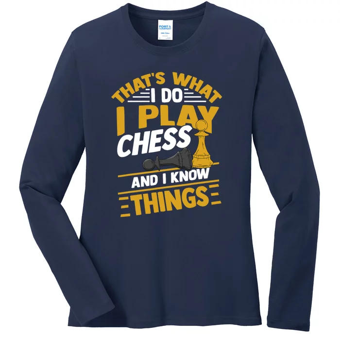 Thats What I Do I Play Chess And I Know Things Funny Chessboard Set King Ladies Long Sleeve Shirt