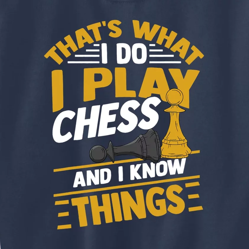 Thats What I Do I Play Chess And I Know Things Funny Chessboard Set King Kids Sweatshirt