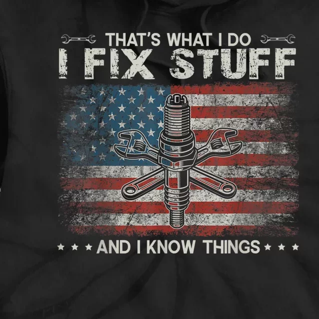 That's What I Do I Fix Stuff And I Know Things Funny Saying Tie Dye Hoodie