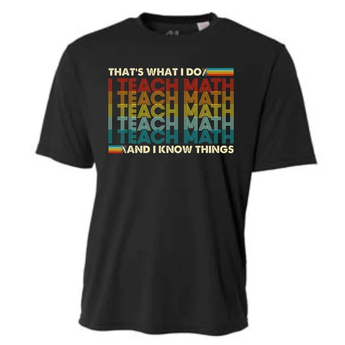 That's What I Do I Teach Math I Know Things Math Teacher Cooling Performance Crew T-Shirt