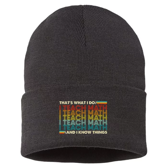 That's What I Do I Teach Math I Know Things Math Teacher Sustainable Knit Beanie