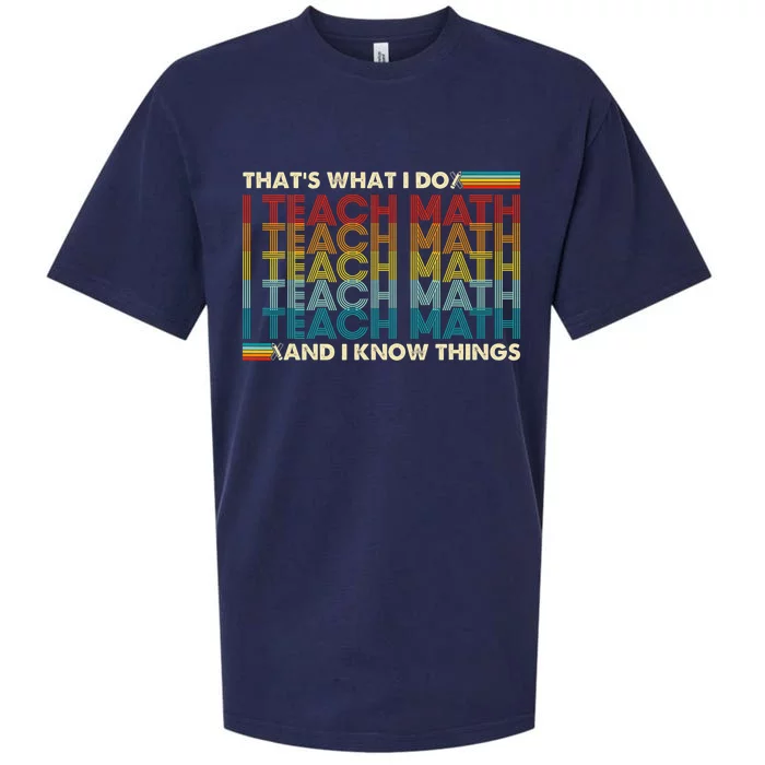 That's What I Do I Teach Math I Know Things Math Teacher Sueded Cloud Jersey T-Shirt