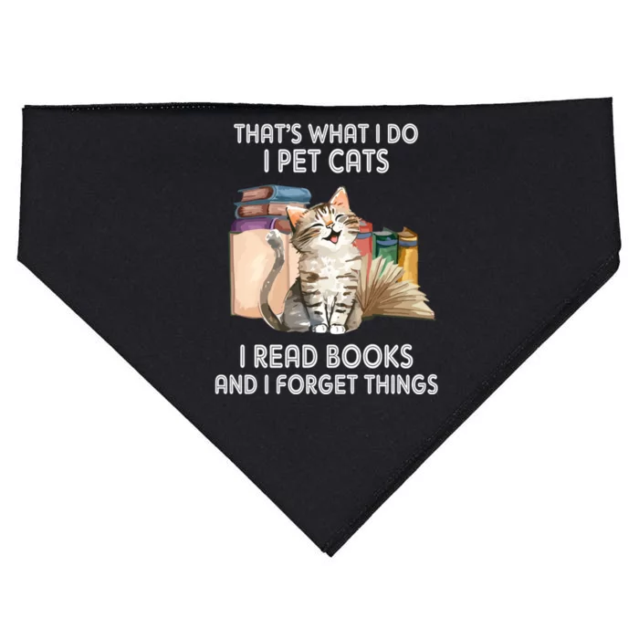 Thats What I Do I Pet Cats I Read Books And I Forget Things USA-Made Doggie Bandana