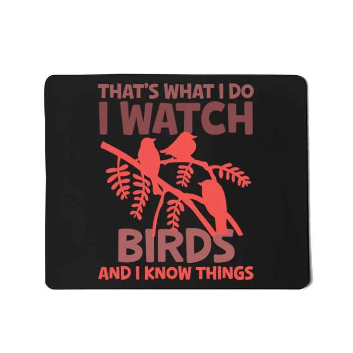 That's What I Do I Watch Birds And I Know Things Mousepad