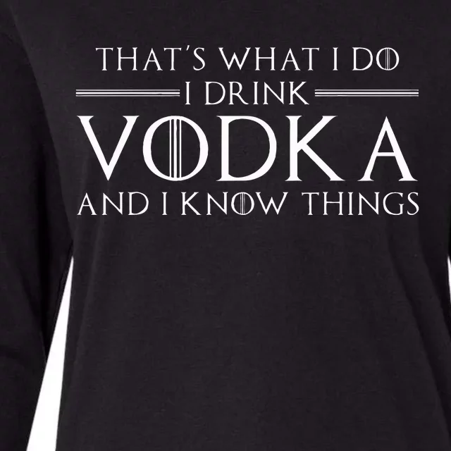 ThatS What I Do I Drink Vodka And I Know Things Womens Cotton Relaxed Long Sleeve T-Shirt