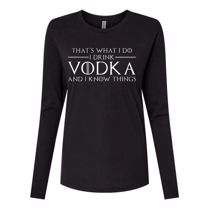 ThatS What I Do I Drink Vodka And I Know Things Womens Cotton Relaxed Long Sleeve T-Shirt