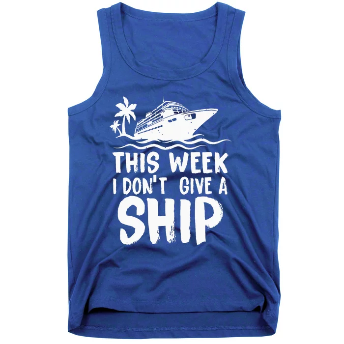 This Week I Don´t Give a Ship Cruise Trip Vacation funny Tank Top