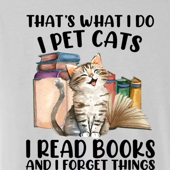 Thats What I Do I Pet Cats I Read Books And I Forget Things ChromaSoft Performance T-Shirt