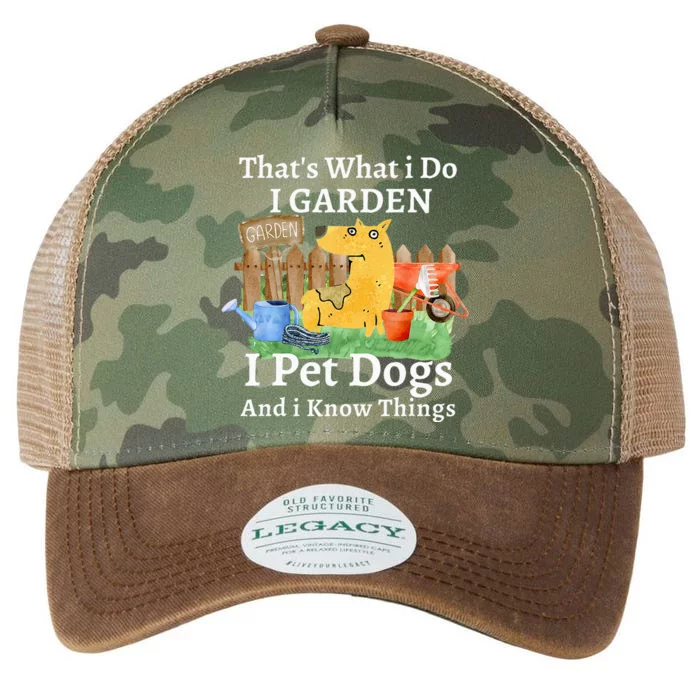 That's What I Do I Garden I Pet Dogs And I Know Things Legacy Tie Dye Trucker Hat