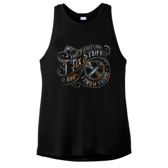 ThatS What I Do I Fix Stuff And I Know Things Ladies Tri-Blend Wicking Tank