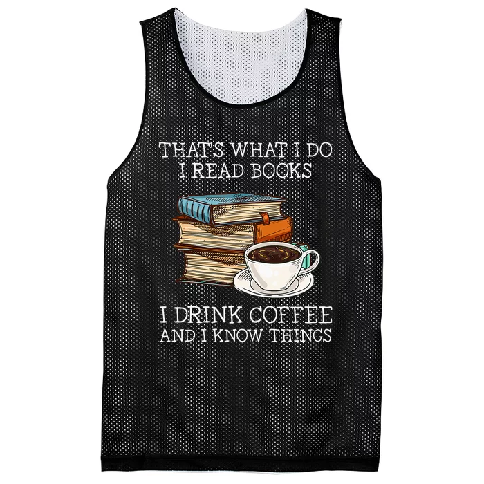 ThatS What I Do I Read Books I Drink Coffee I Know Things Mesh Reversible Basketball Jersey Tank