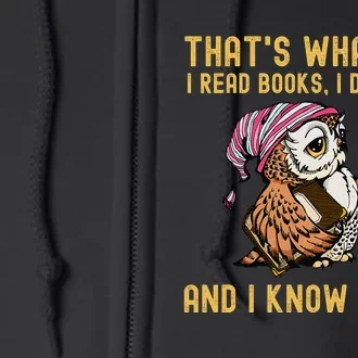 That's What I Do, I Read Books Drink Tea and I Know Things Full Zip Hoodie