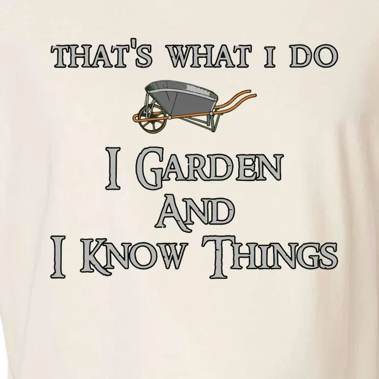 Thats What I Do I Garden And I Know Things Garment-Dyed Women's Muscle Tee