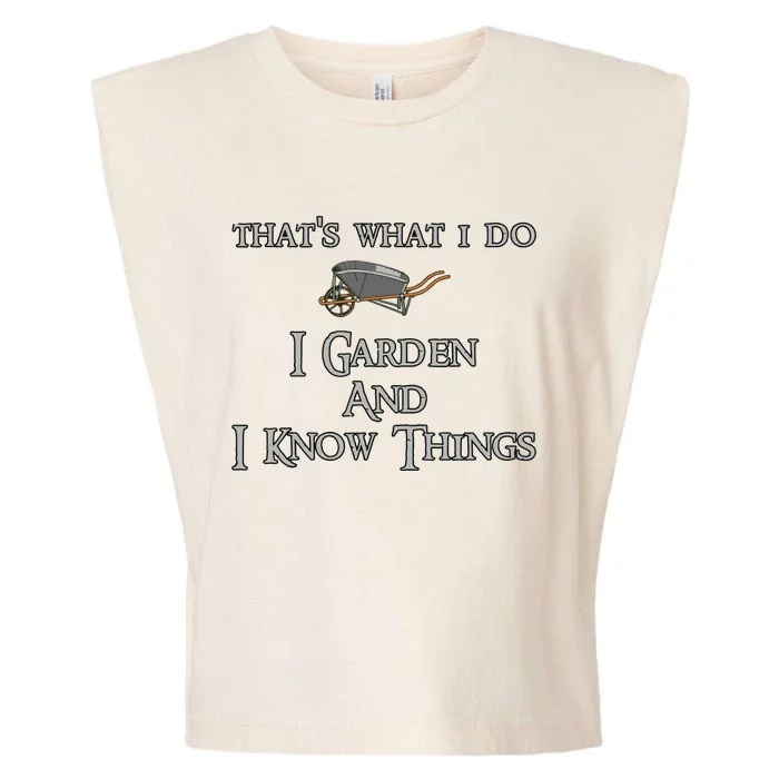 Thats What I Do I Garden And I Know Things Garment-Dyed Women's Muscle Tee