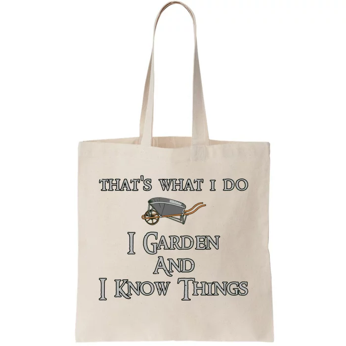 Thats What I Do I Garden And I Know Things Tote Bag