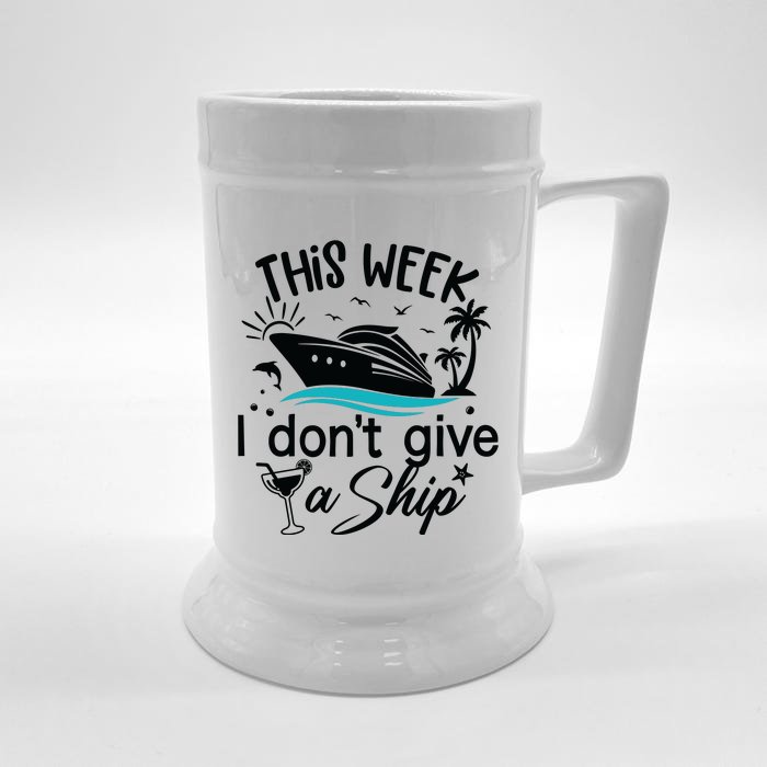 This Week IDont Give AShip Front & Back Beer Stein