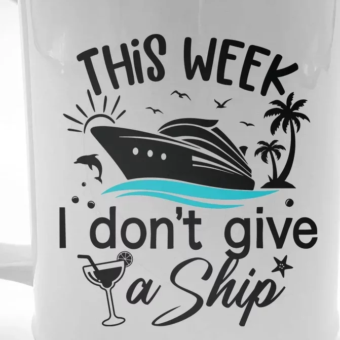 This Week IDont Give AShip Front & Back Beer Stein