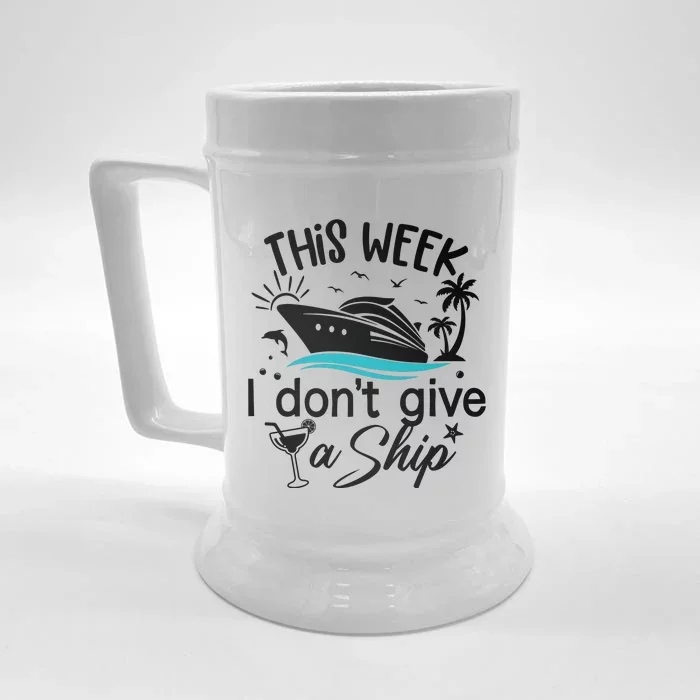 This Week IDont Give AShip Front & Back Beer Stein