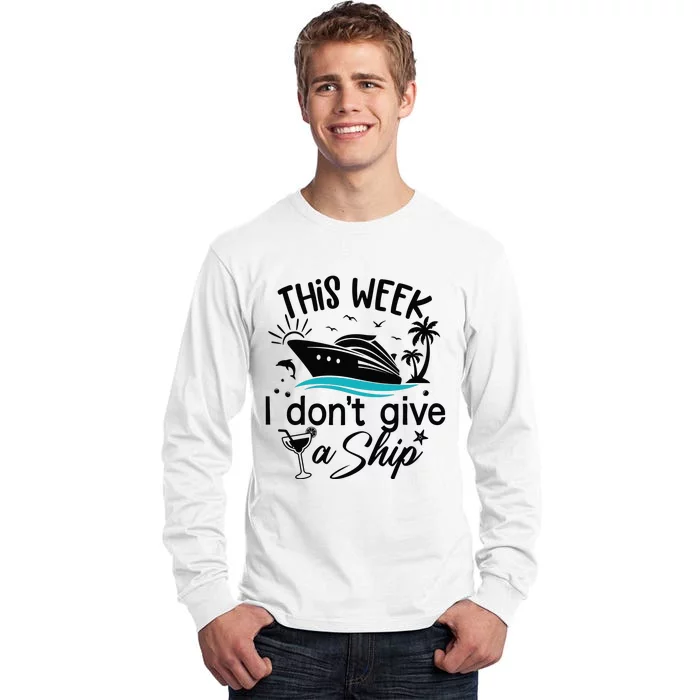 This Week IDont Give AShip Tall Long Sleeve T-Shirt