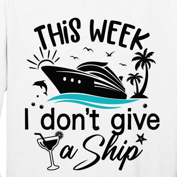 This Week IDont Give AShip Tall Long Sleeve T-Shirt