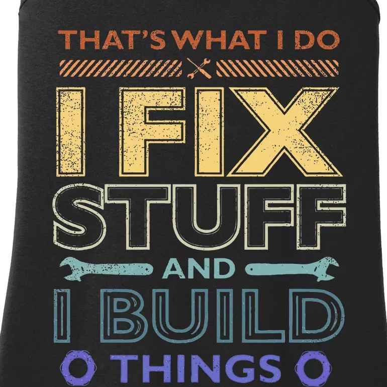 ThatS What I Do I Fix Stuff And I Build Things Weathered Ladies Essential Tank