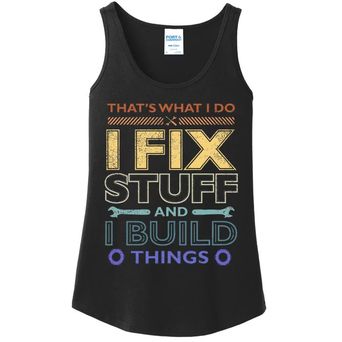 ThatS What I Do I Fix Stuff And I Build Things Weathered Ladies Essential Tank