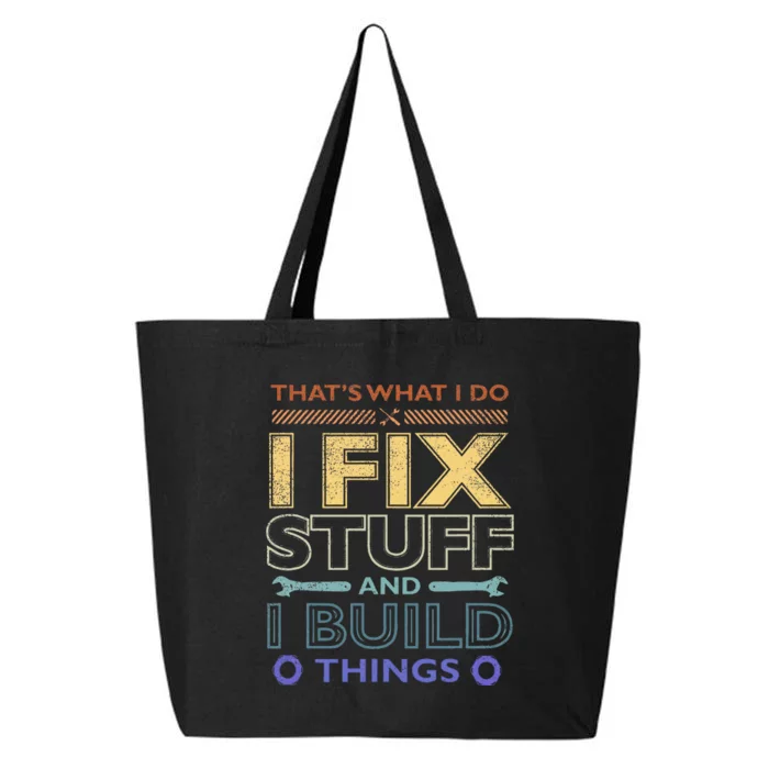 ThatS What I Do I Fix Stuff And I Build Things Weathered 25L Jumbo Tote