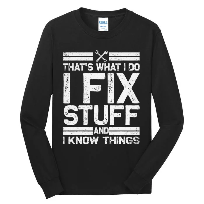 Thats What I Do I Fix Stuff And I Know Things Vintage Tall Long Sleeve T-Shirt