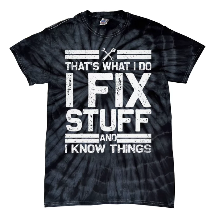 Thats What I Do I Fix Stuff And I Know Things Vintage Tie-Dye T-Shirt