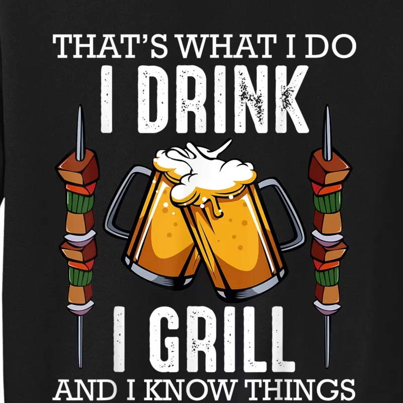 That's What I Do I Drink I Grill And Know Things BBQ Beer Sweatshirt