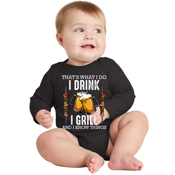 That's What I Do I Drink I Grill And Know Things BBQ Beer Baby Long Sleeve Bodysuit