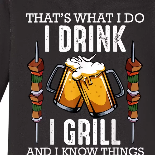 That's What I Do I Drink I Grill And Know Things BBQ Beer Baby Long Sleeve Bodysuit