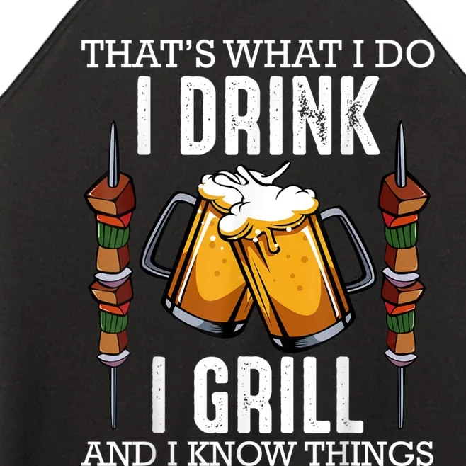 That's What I Do I Drink I Grill And Know Things BBQ Beer Women’s Perfect Tri Rocker Tank