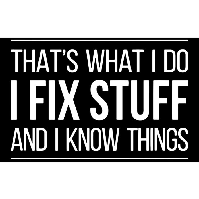 That's What I Do I Fix Stuff And I Know Things Bumper Sticker