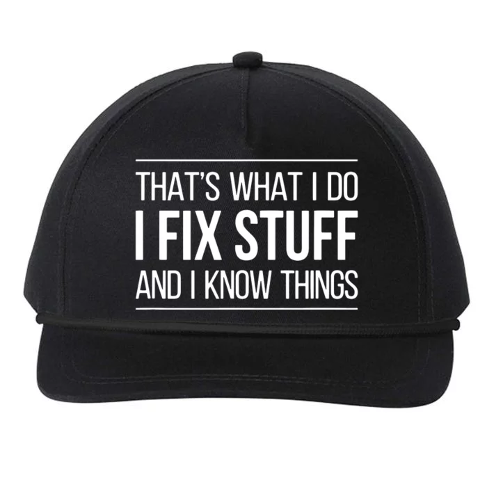 That's What I Do I Fix Stuff And I Know Things Snapback Five-Panel Rope Hat