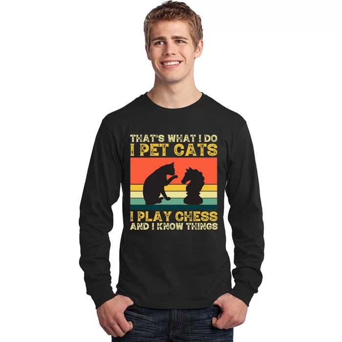 Thats What I Do, Pet Cats, Play Chess And Know Things Tall Long Sleeve T-Shirt