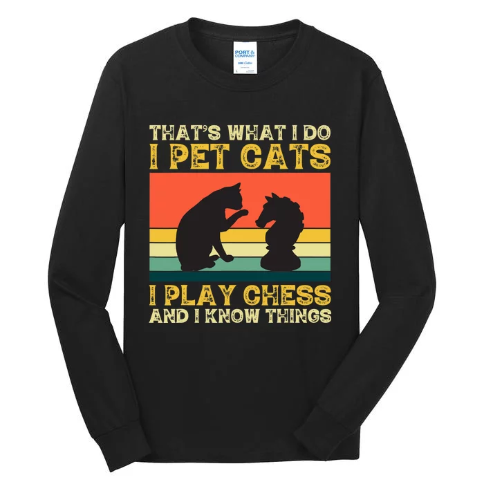 Thats What I Do, Pet Cats, Play Chess And Know Things Tall Long Sleeve T-Shirt